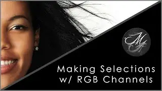 Making Selections with RGB Channels (HD)