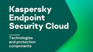 Part 2: Kaspersky Endpoint Security Cloud technologies