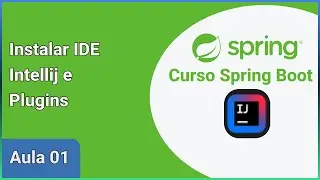 Como Instalar IDE Intellij e Plugins Curso Spring Boot Aula 01