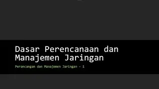 1 - Dasar Perencanaan dan Manajemen Jaringan