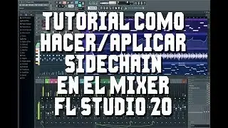 TUTORIAL FL STUDIO 20 ''COMO HACER/APLICAR SIDECHAIN EN EL MIXER'' RAPIDO Y FACIL