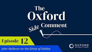 John Heilbron on the Ghost of Galileo | Episode 12 | The Side Comment