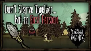 Exploring Don't Starve But In First Person [Don't Starve Together Mods]