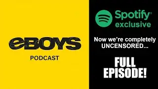 EBOYS PODCAST Spotify Exclusive Episode (Full Podcast)