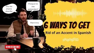 Top 6 Tips To Improve Your Accent In Spanish