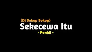 Sekecewa Itu - Ponidi | Sekecewa itu Angga candra | Lirik Lagu | Kop sekop sekop