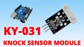 How to Wire and Code a KY-031 KNOCK SENSOR MODULE to an Arduino