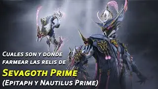 Warframe: Donde salen y cuales son las reliquias de Sevagoth Prime, Epitaph y Nautilus Prime