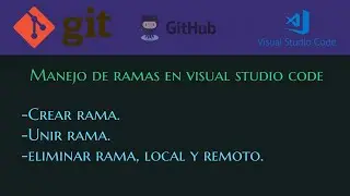 Manejo de ramas de Git, en vs code . (branch)