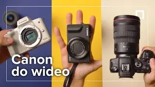 JAKI CANON do WIDEO? Porównanie 3 półek cenowych