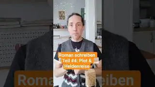 Wie schreibt man einen Roman? | Teil 4: Plot & Heldenreise