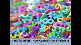 Prime Numbers   New Constants and Relations