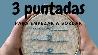 3 PUNTADAS PARA EMPEZAR A BORDAR