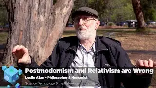 Leslie Allan - Postmodernism and Relativism are Wrong