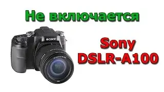 Sony DSLR-A100 Not power on - repair