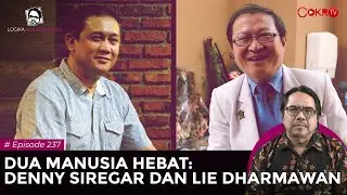 DUA MANUSIA HEBAT: DENNY SIREGAR DAN LIE DHARMAWAN | Logika Ade Armando