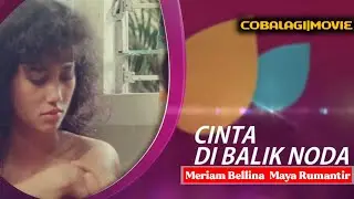 CINTA DIBALIK NODA | Meriam Bellina, Maya Rumantir 