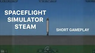 SPACEFLIGHT SIMULATOR STEAM VERSION EARLY ACCESS | Short Gameplay