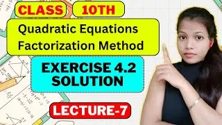 Factorization of Quadratic Equation Class 10 Maths Chapter 4 Exercise 4.2 Solution