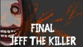 Jeff The-Killer Final