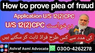 How to prove plea of fraud? Application U/S 12(2)CPC