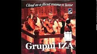 Grupul Iza - M-o facut mama la sura - CD - Cand m-o facut mama-n lume