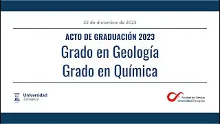 GRADUACIONES Facultad de CIENCIAS 22/23 - Grado en Geología y Grado en Química