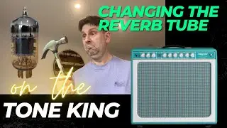 Changing The Tone King Imperial Reverb Tube