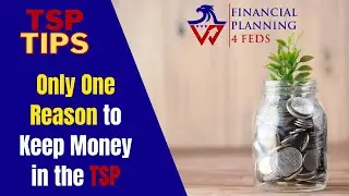 TSP Tips: Only 1 Reason to Keep Money in the Thrift Savings Plan in Retirement