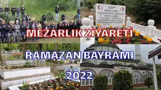 MEZARLIK ZİYARETİ 2022 RAMAZAN BAYRAMI