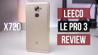 LeEco Le Pro 3 Review | X720  Almost 