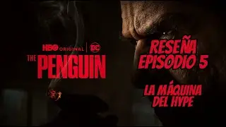 RESEÑA SIN Y CON SPOILERS THE PENGUIN episodio 5