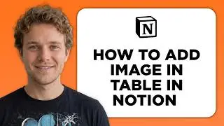 How to Add Image in Table in Notion (Full 2026 Tutorial)