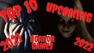 10 upcoming or released Horror Games for 2020, 2021 and 2022: UK Gamer Horror Game wish list
