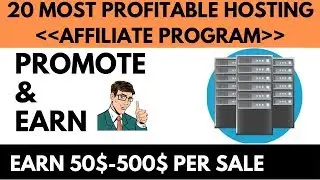 20 Most Profitable Best hosting Affiliate Programs In the World in 2019 |Earn 50$-500$|