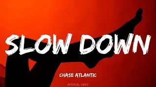 Slow Down (Lyrics) - Chase Atlantic