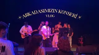 Arkadaşımızın Konserine Gittik | VLOG