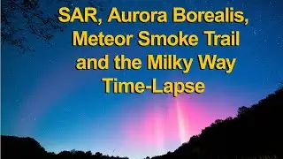 Aurora Borealis, SAR (Stable Aurora Arc), Meteor Smoke Trail and Milky Way
