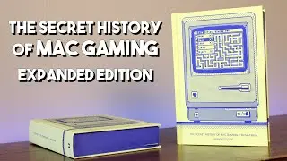 The Secret History of Mac Gaming Expanded Edition! Out Now!