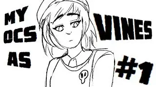 ocs as vines animatic