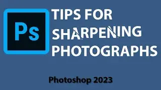 WHEN and HOW you should Sharpen your images