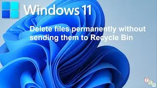 How to Delete Files permanently without sending them to Recycle Bin in Windows 11