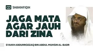 Jaga Mata Agar Jauh Dari Zina - Syaikh Abdurrozzaq bin Abdul Muhsin Al-Badr