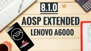AOSP 8.1.0 for Lenovo A6000| Install Guide | Quick review |