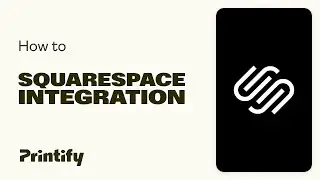Printify Tutorial: Squarespace Integration (2024)