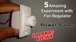 5 Amazing Experiments with Fan Regulator । Power Saver