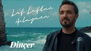 Dinçer - Laf Laftan Anlayana