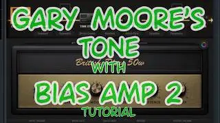 How to get Gary Moore's tone with Bias Amp 2 tutorial