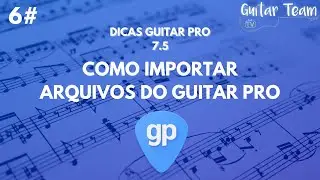 Dicas Guitar Pro 7.5 | Como Importar Arquivos no Guitar Pro!