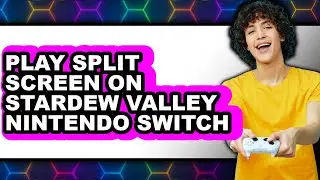 How to Play Split Screen on Stardew Valley on Nintendo Switch (Updated)